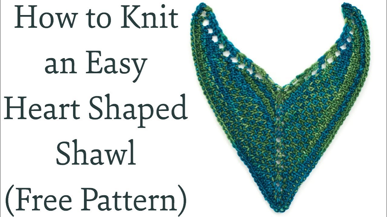 How to Knit an Easy Heart Shaped Shawl (FREE Pattern)