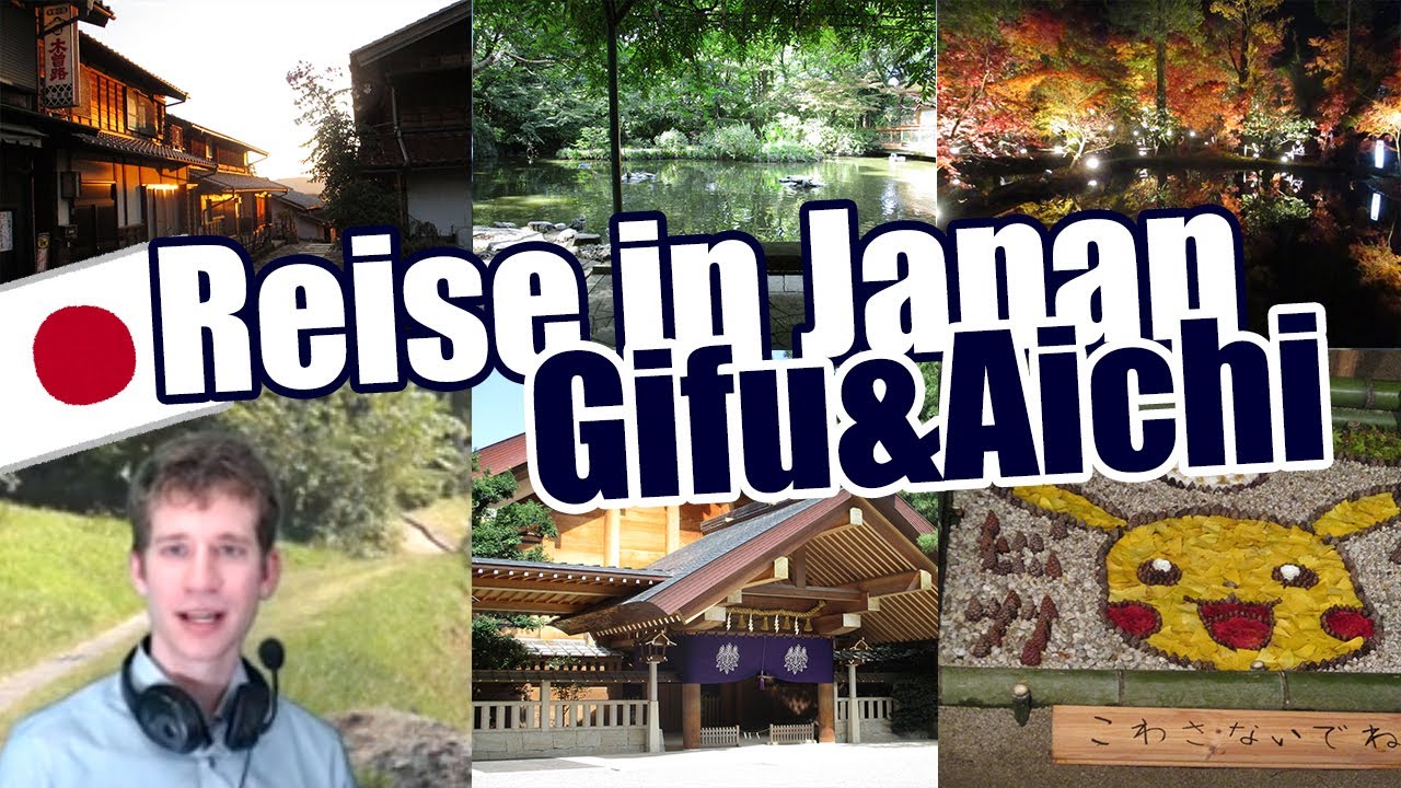 Reisereport Gifu&Aichi 【Auf Deutsch】