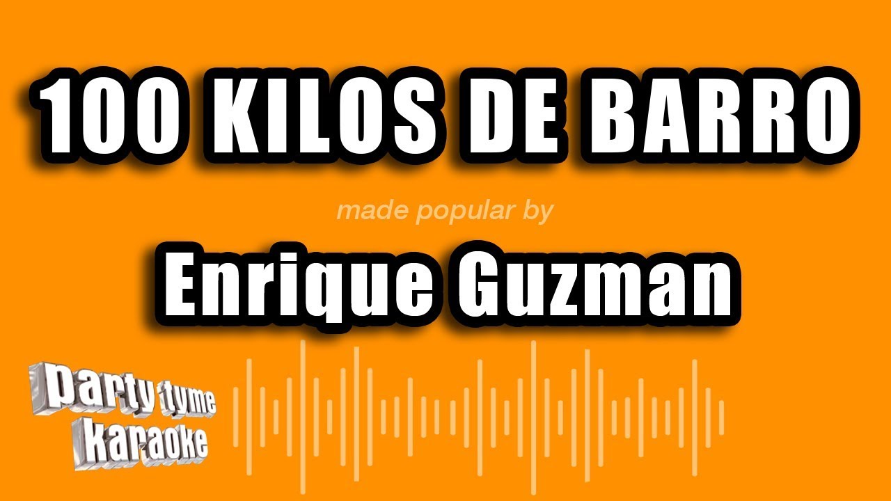 Enrique Guzman - 100 Kilos De Barro (Versión Karaoke)