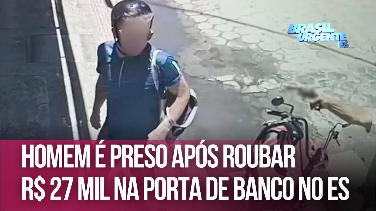 Homem é preso após roubar R$ 27 mil na porta de banco no ES