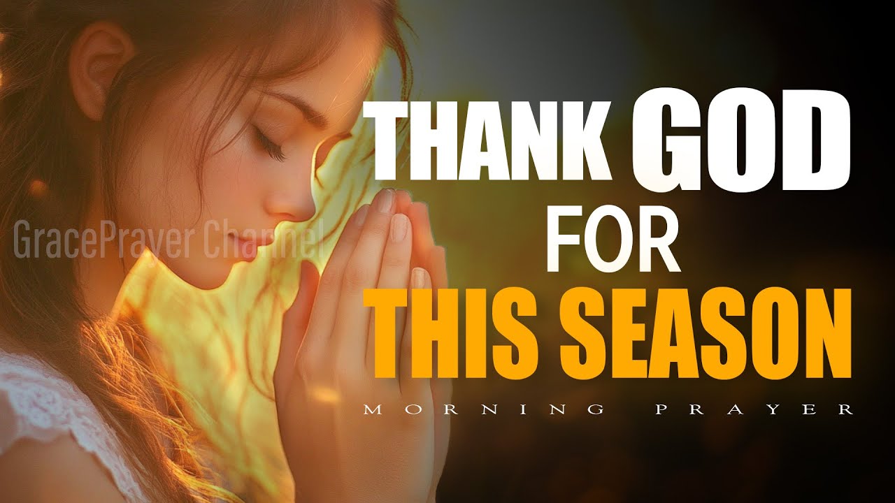 Thank God First This Morning | Prayer for Peace & Blessing This Season | Morning Prayer