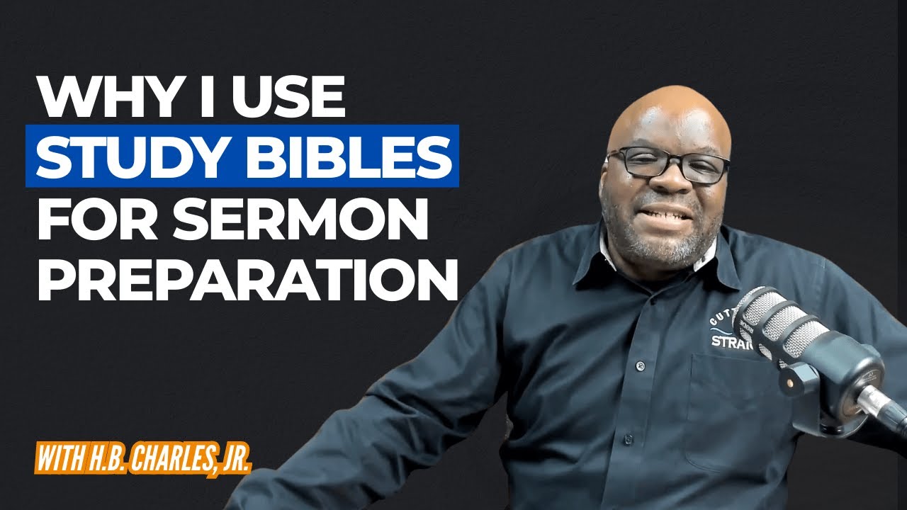 Why I Use Study Bibles for Sermon Preparation