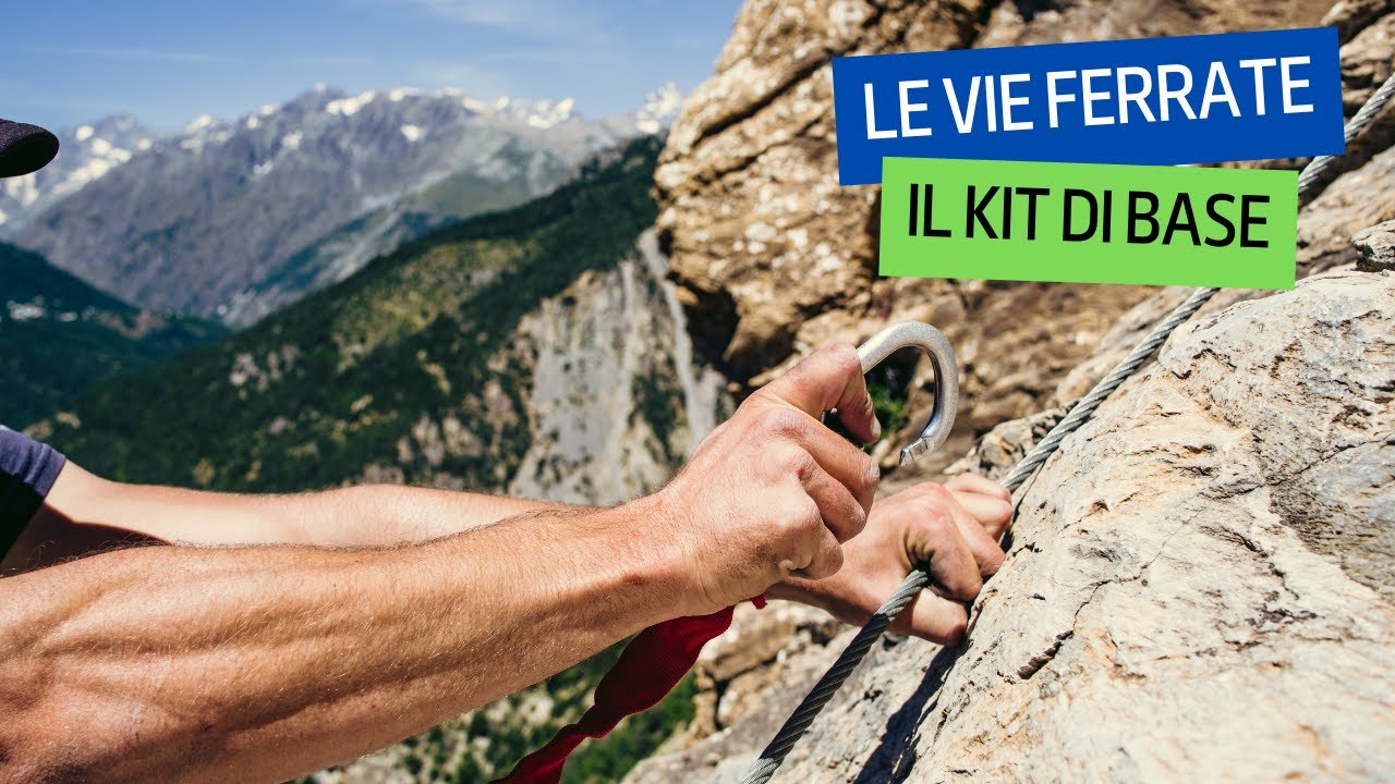 LE VIE FERRATE: Che cosa sono? Cosa serve? (E molto altro...)