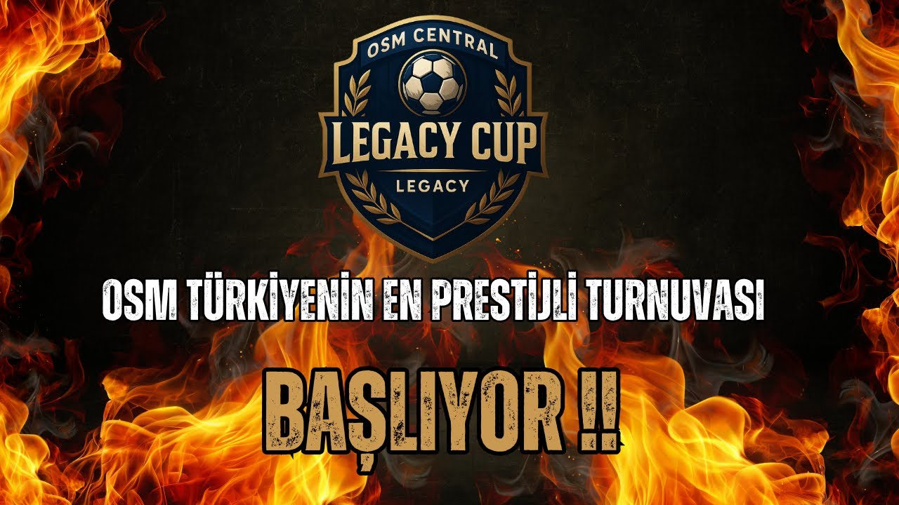 OSM 2025 B&Uuml;Y&Uuml;K OSM TURNUVASI LEGACY CUP BAŞLIYOR ! OSM TARİHİNİN EN B&Uuml;Y&Uuml;K &Ouml;D&Uuml;L&Uuml; SİZİN OLABİLİR !