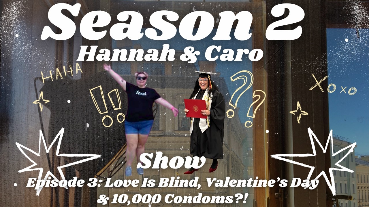 💘 Season 2, Episode 3: Love Is Blind, Valentine’s Day & 10,000 Condoms?! 💘