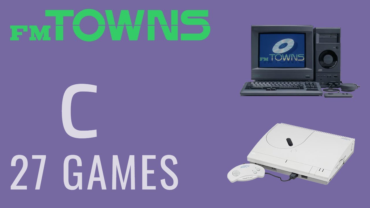 The Fujitsu FM Towns Project - C - (All Games) #fmtowns #fujitsu #allgames #fmtownsProject
