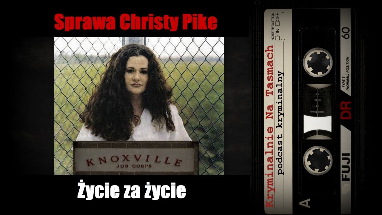 Sprawa Christy Pike - życie za życie | podcast kryminalny | Kryminalnie Na Taśmach
