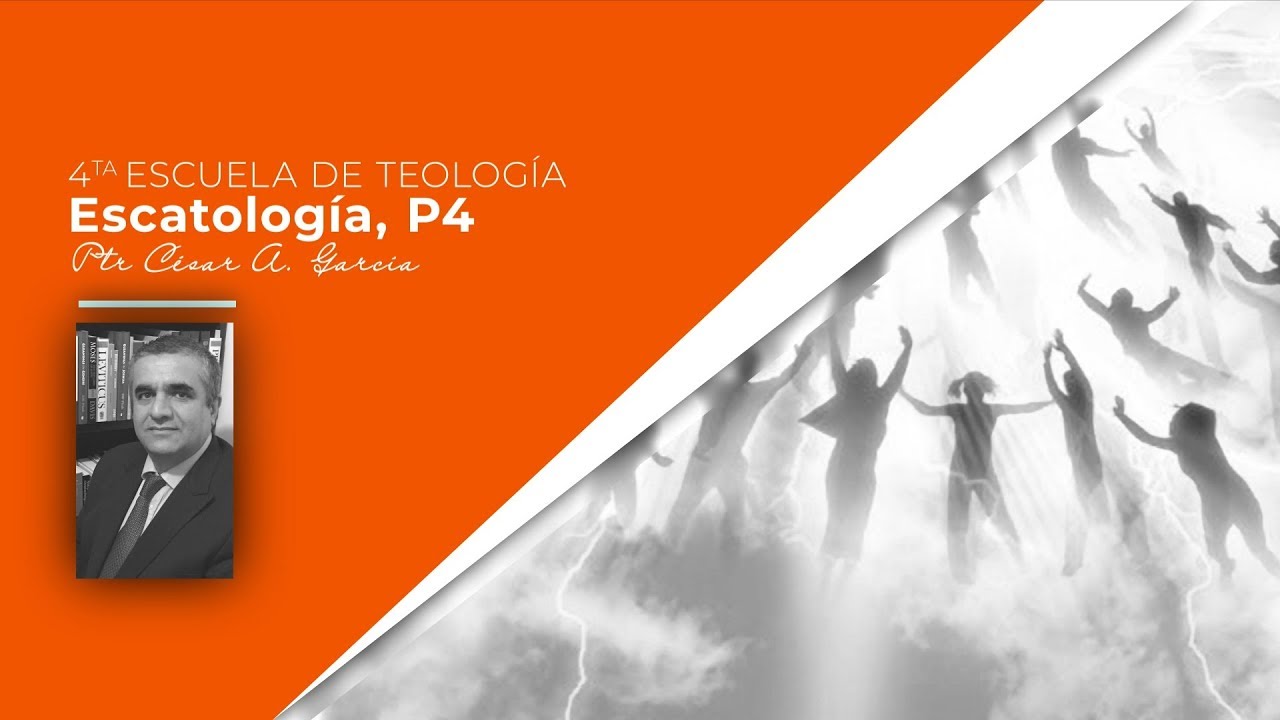 Estudios Teológicos - Escatología (Parte 4 de 4)