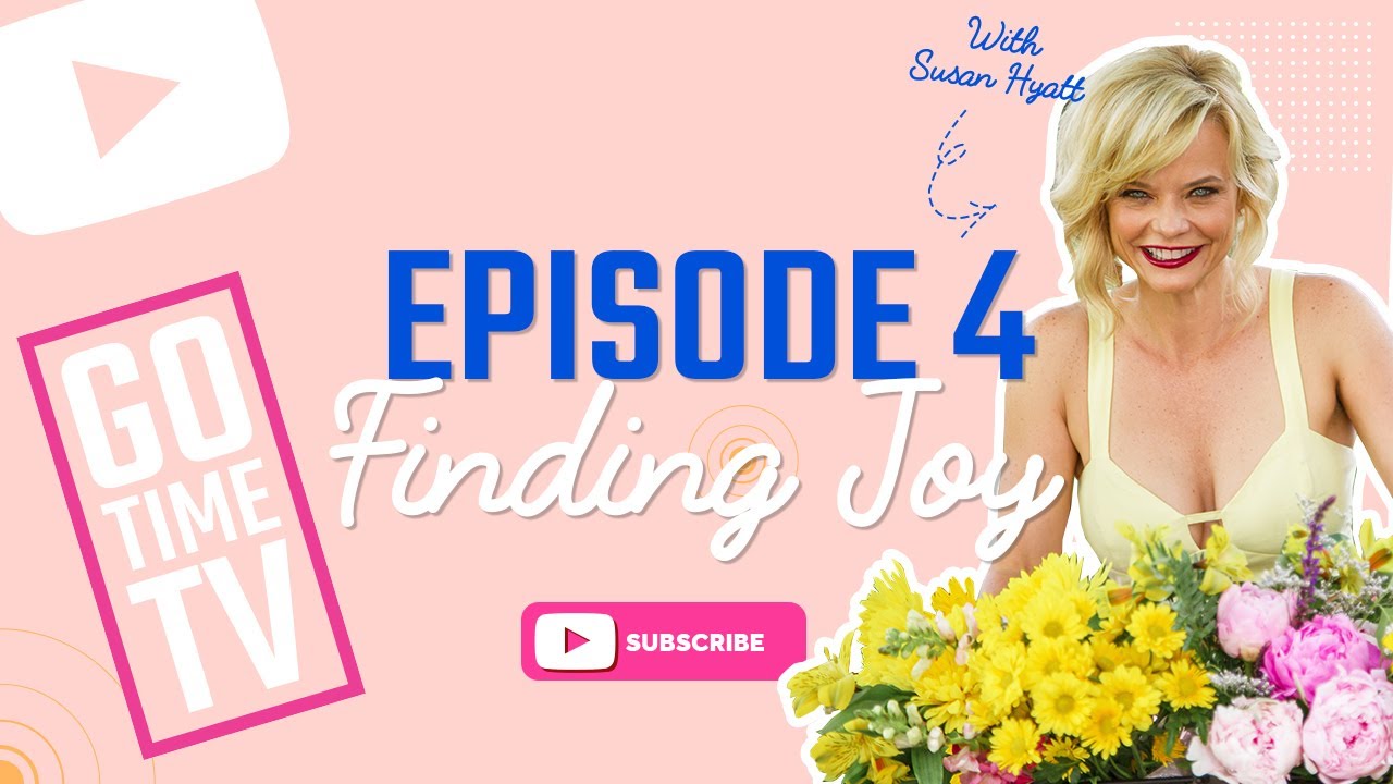 Finding Joy | Go Time TV with Life Coach Susan Hyatt