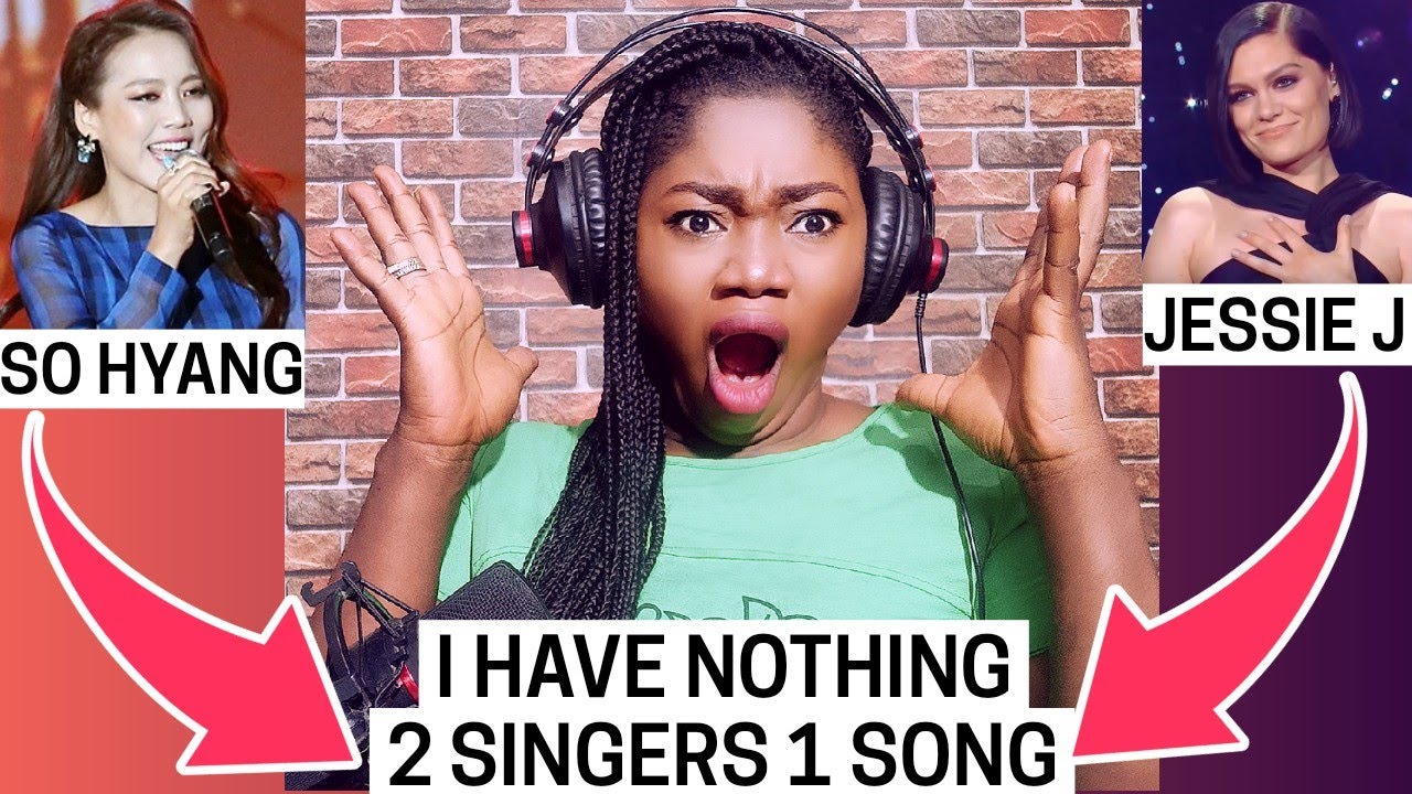 2 SINGERS 1 SONG : Jessie J VS So Hyang - I Have Nothing Cover REACTION!!!😱