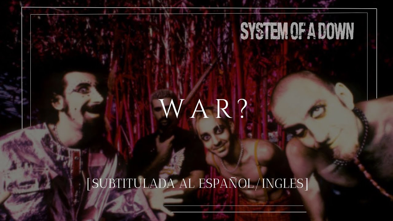System of a Down - War? [Sub Español/Ingles]