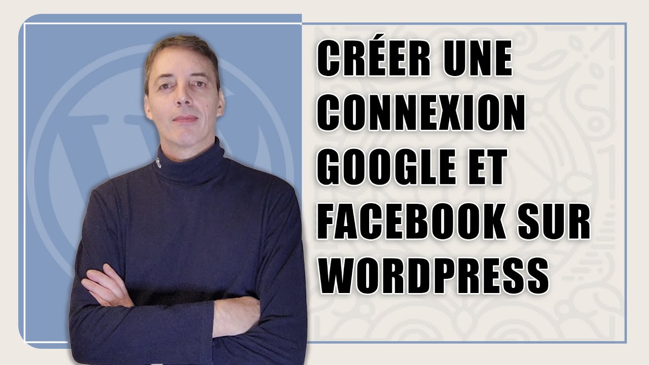 Connexion facebook et google sur Wordpress
