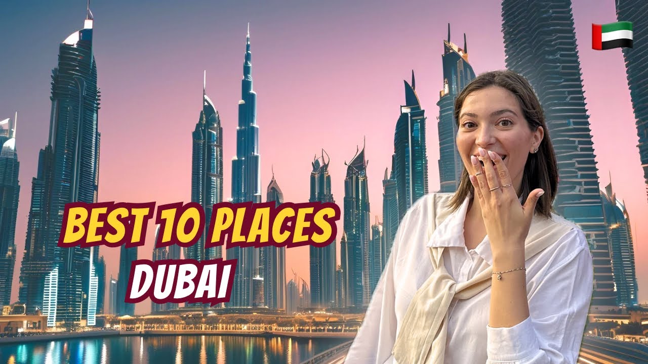 TOP 10 Places to Visit in Dubai 2025