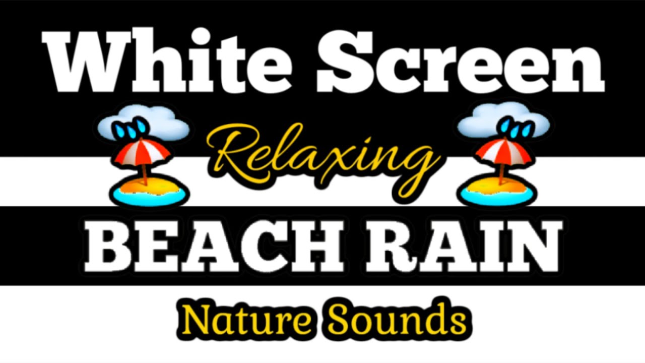 ⬜WHITE SCREEN ⛱️BEACH RAIN 🌲Soothing Nature Sounds