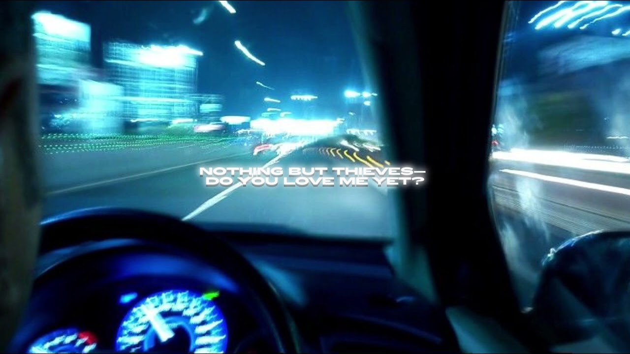 nothing but thieves - do you love me yet? (sped up + reverb)