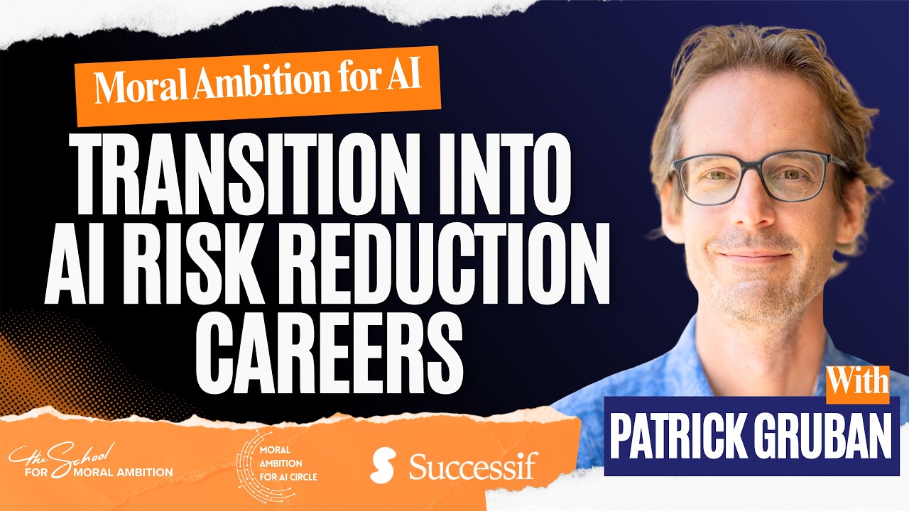 How to Transition to AI Risk Reduction Careers | Patrick Gruban | Moral Ambition for AI