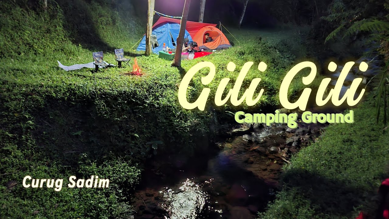 Camping di GILI GILI Camping Ground | CURUG SADIM | Camping Pinggir SUNGAI | Riverside | Subang