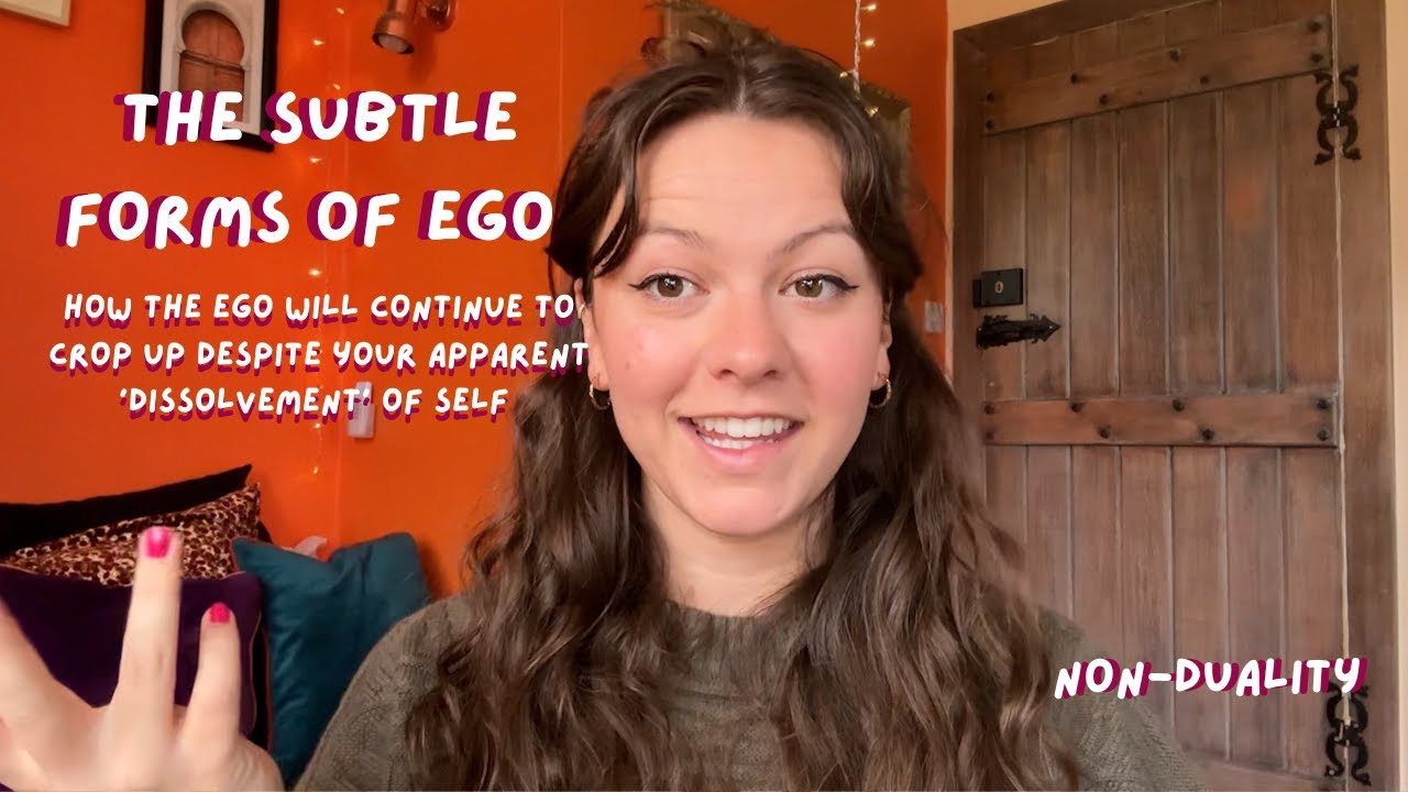 subtle forms of the ego - non-duality