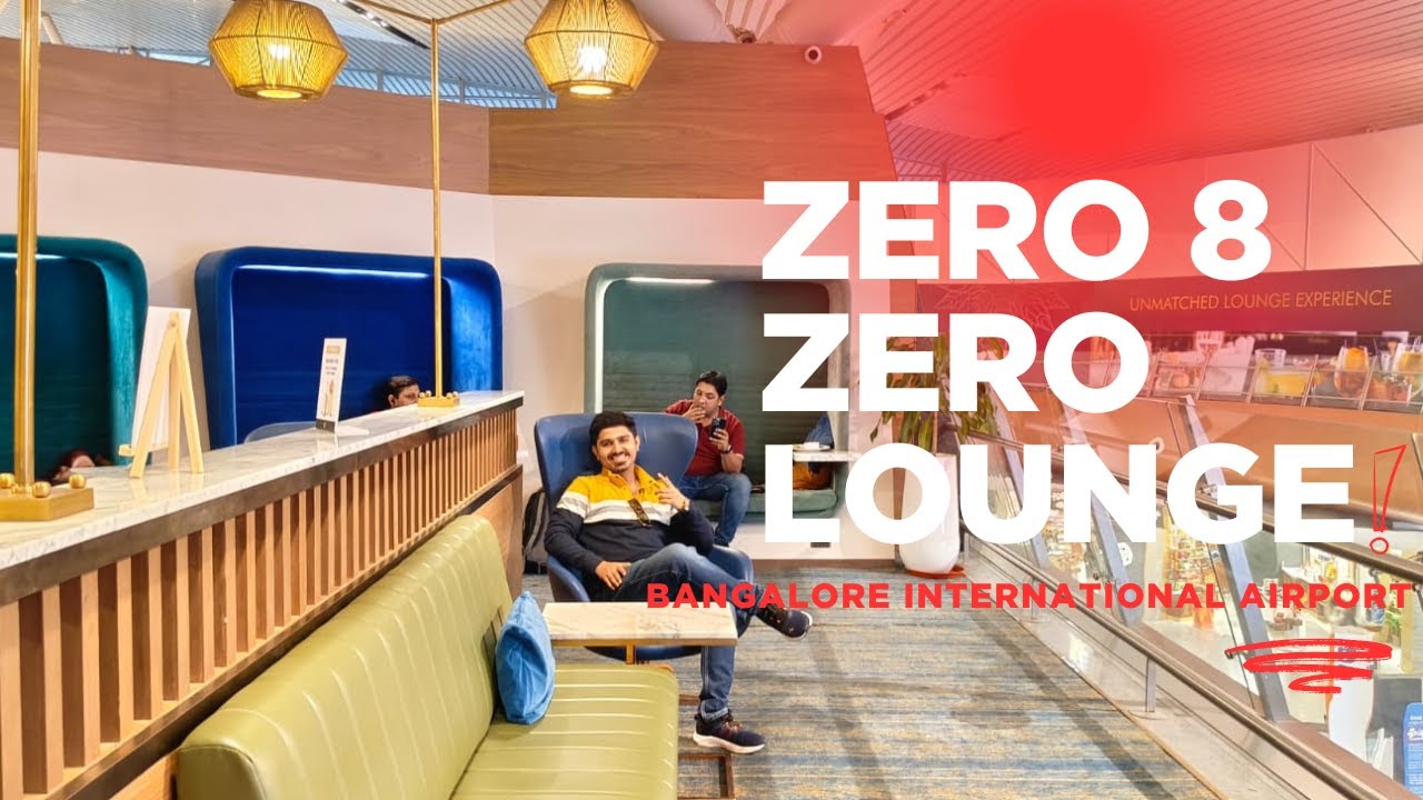 ZERO EIGHT ZERO Lounge at Terminal 1 Banglore Airport || Wanderlust Nj