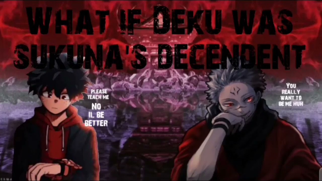 What if Deku was Sukuna's Decendent part 4 (In a Flash life can change)