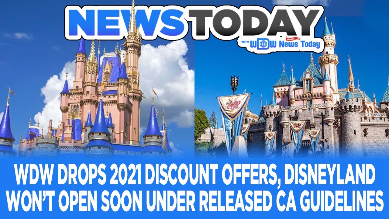 WDW Drops 2021 Discounts, Disneyland Won&rsquo;t Open Soon Under Released CA Guidelines - NewsToday 10/21