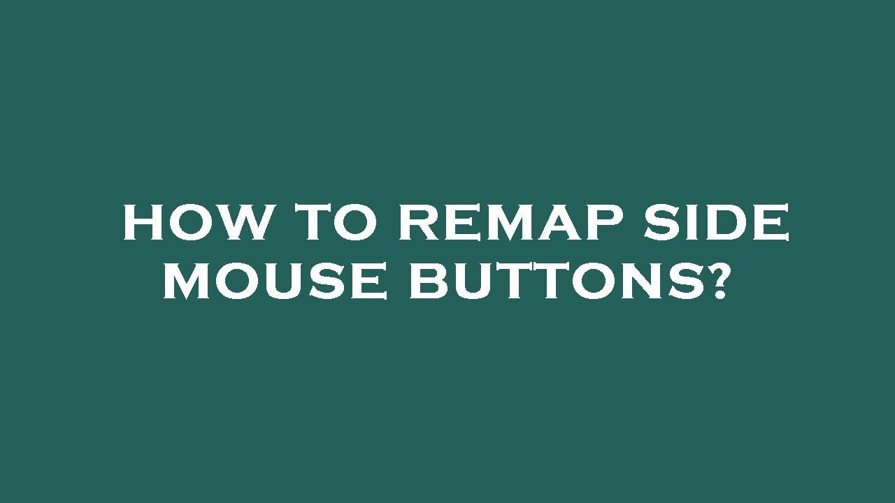 How to remap side mouse buttons?