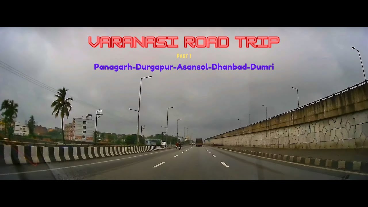 Varanasi Road Trip | Part 1 | Panagarh to Dumri | West Bengal to Jharkhand