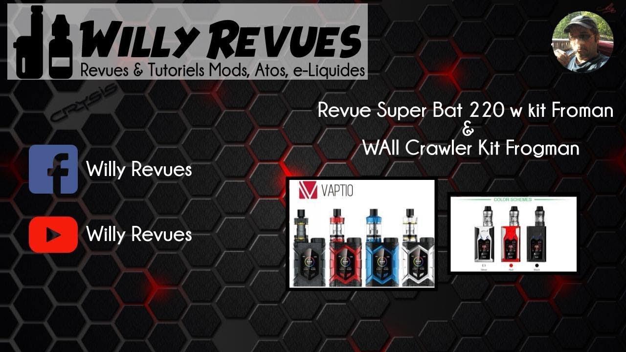 Vaptio la Super Bat Kit 220 w  et la Wall Crawler Kit  Frogman  ( Revue FR )