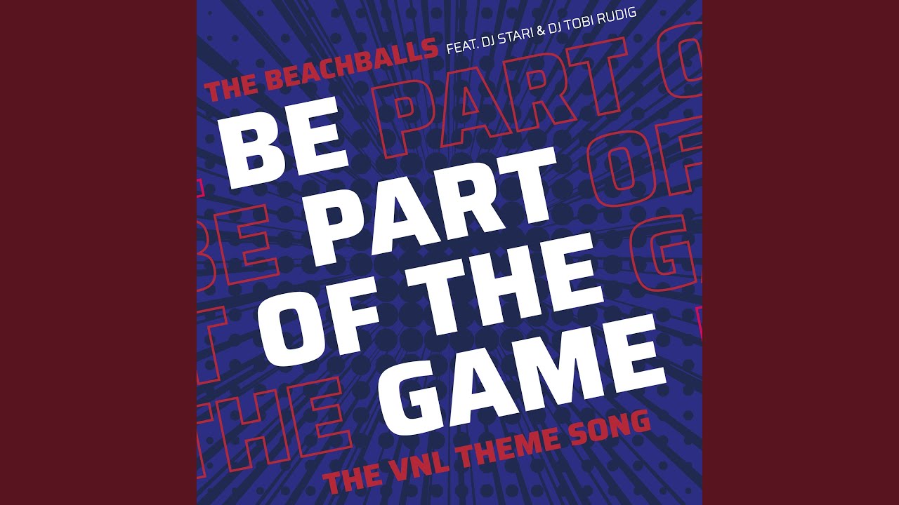 Be Part Of The Game (The VNL Theme Song) (feat. DJ Stari & DJ Tobi Rudig)