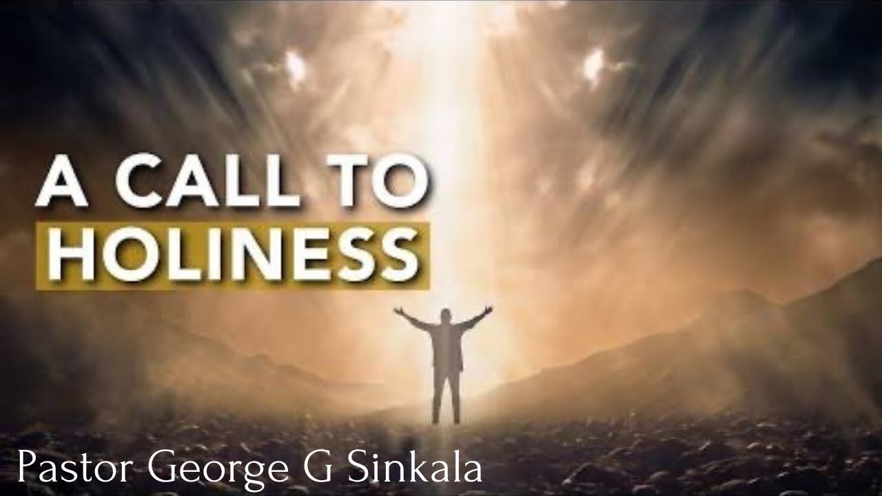 A Call To Holy Living | Pastor, Dr. George G Sinkala | Tpic Church