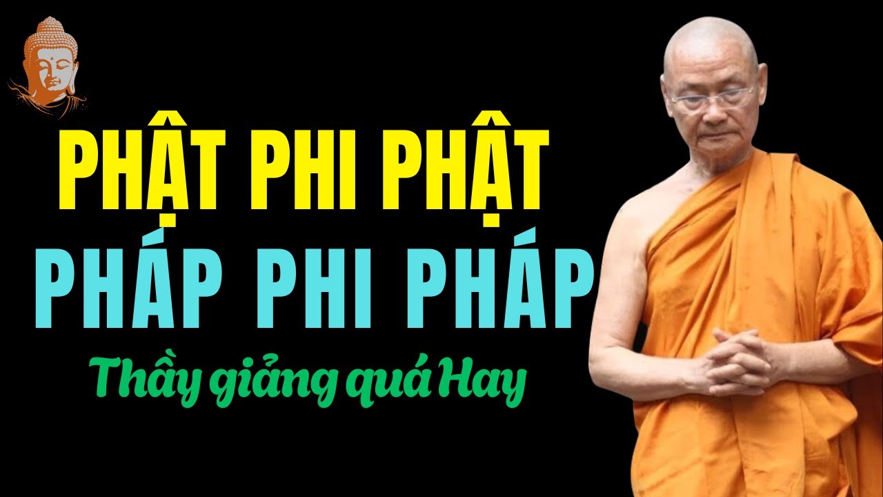 Giải Mã Phật Phi Phật, Pháp Phi Pháp -  Hiểu Đúng Phật Pháp  HT Viên Minh