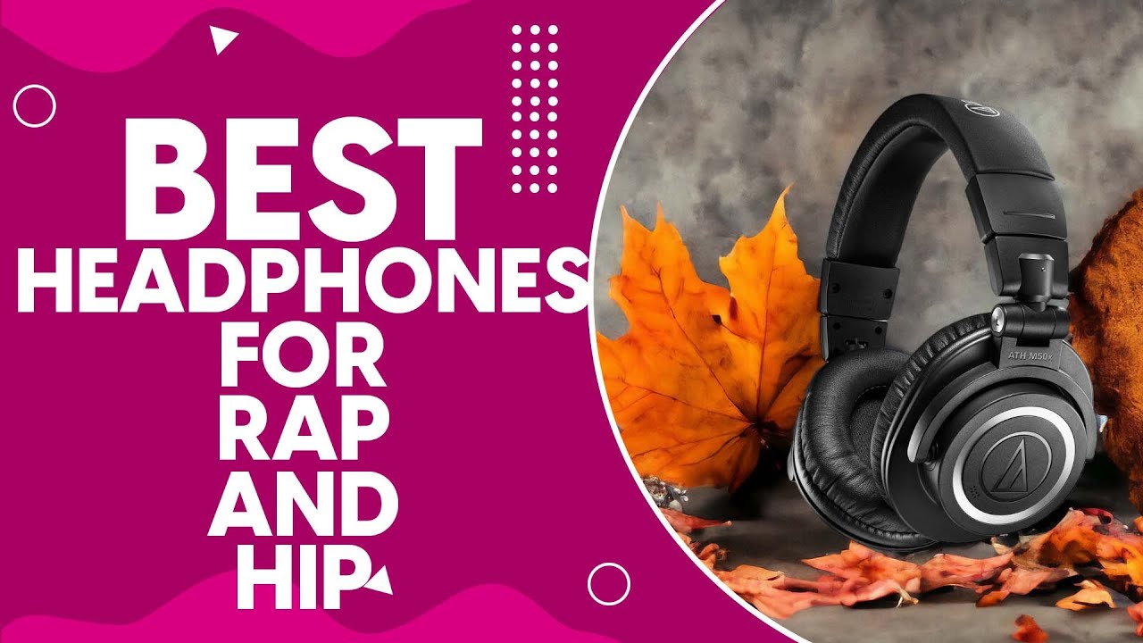 Best Headphones For Rap And Hip Hop in 2024 - Top Picks for Immersive Beats and Crisp Sound
