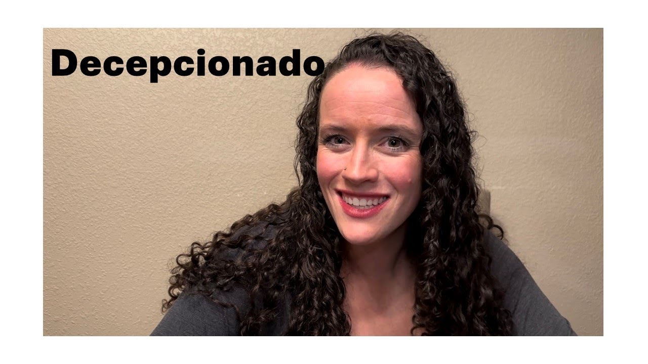 Mastering Spanish: Decepcionado