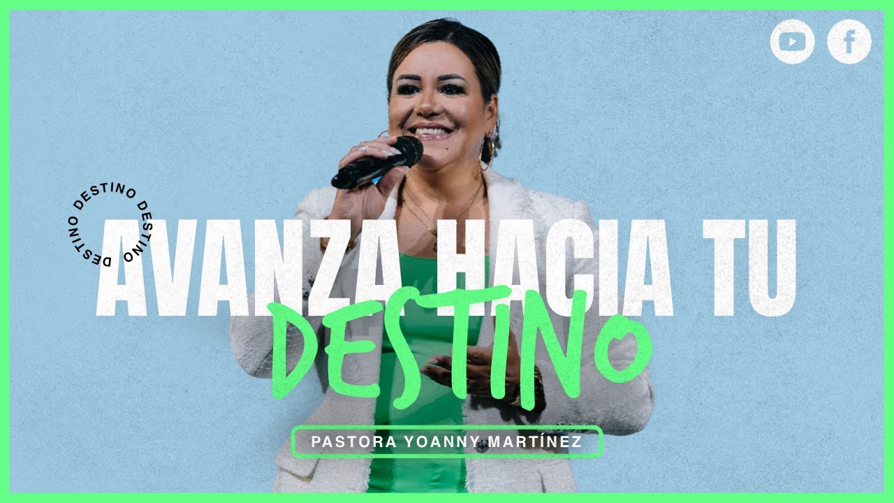 AVANZA HACIA TU DESTINO || Pastora Yoanny Martinez