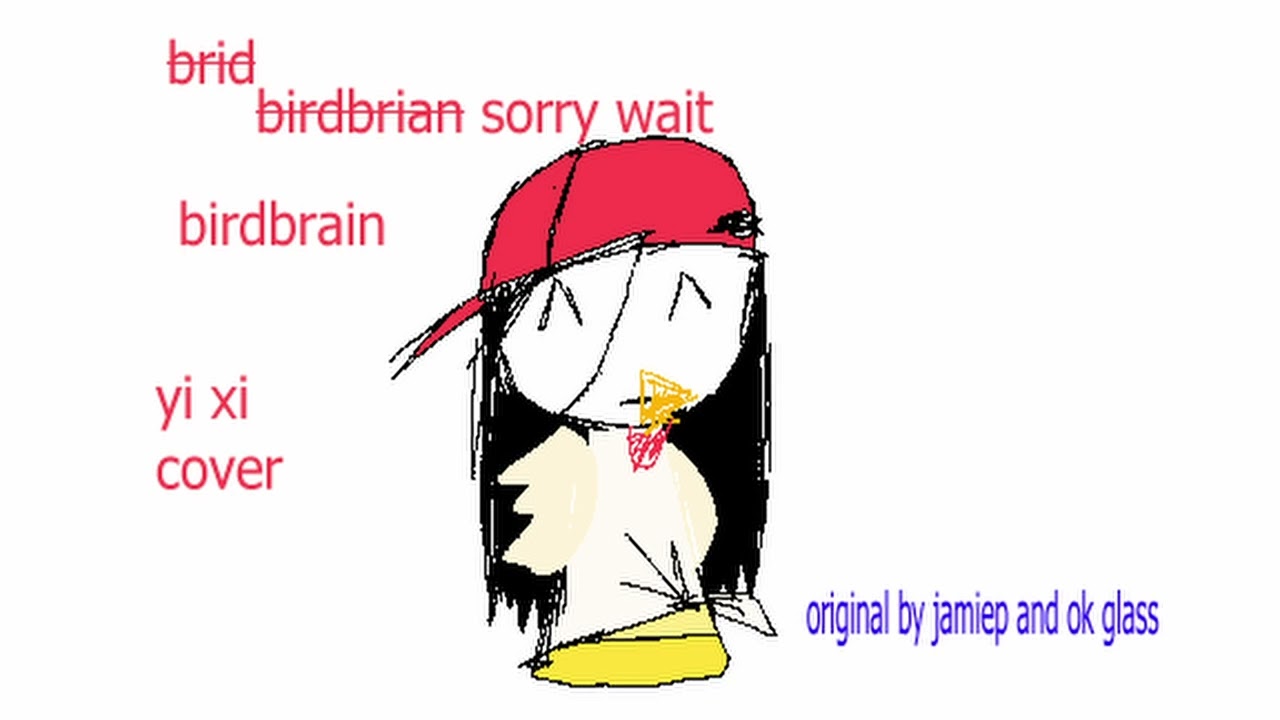 birdbrain yi xi cover (original by jamiep and ok glass)