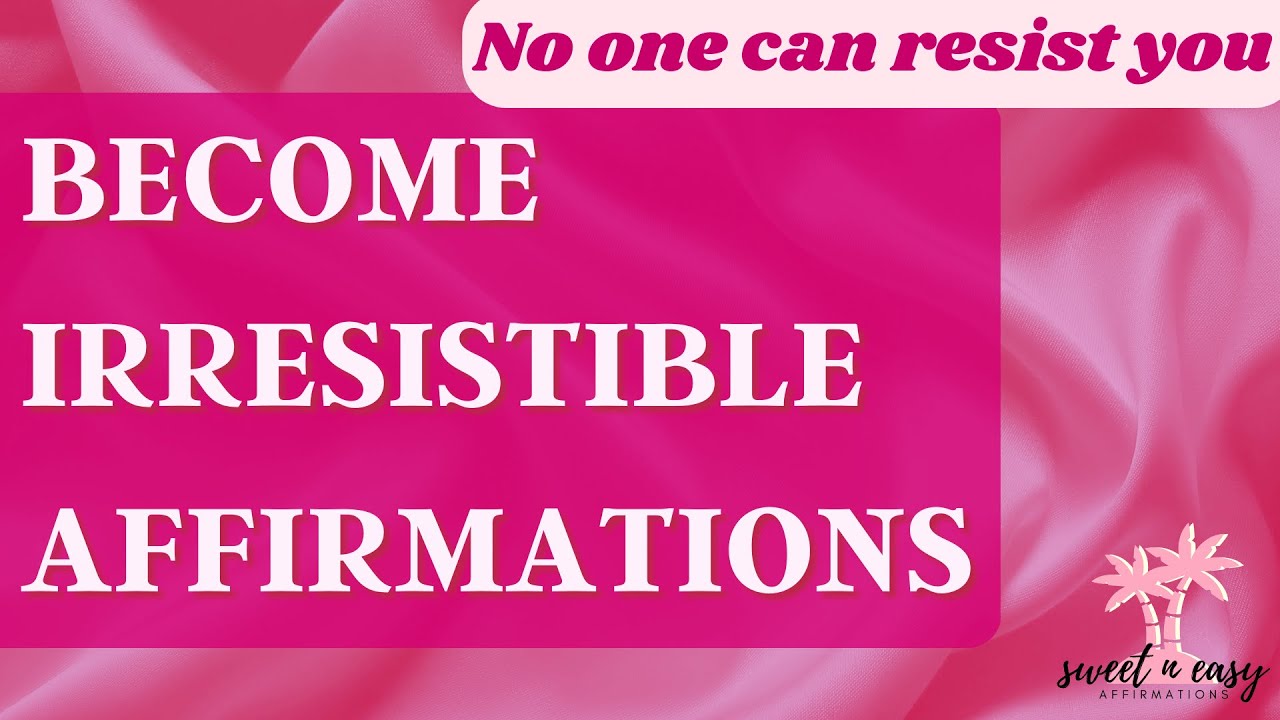 Ultimate Attraction Affirmations - Become Irresistible