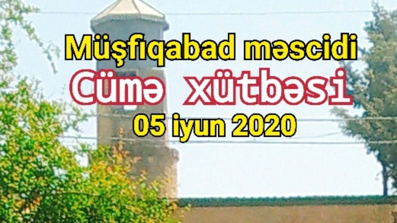 Hacı Elsevər- Cümə xütbəsi - 05 iyun 2020