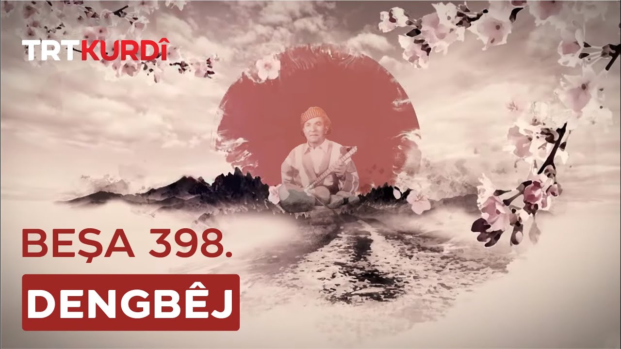 Dengbêj - Beşa 398.