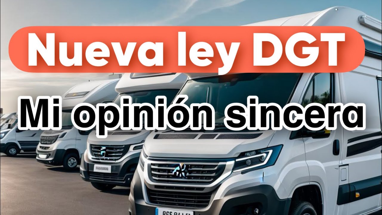 NUEVA LEY AUTOCARAVANAS. ¡¡¡ MI OPINION MAS SINCERA !!!