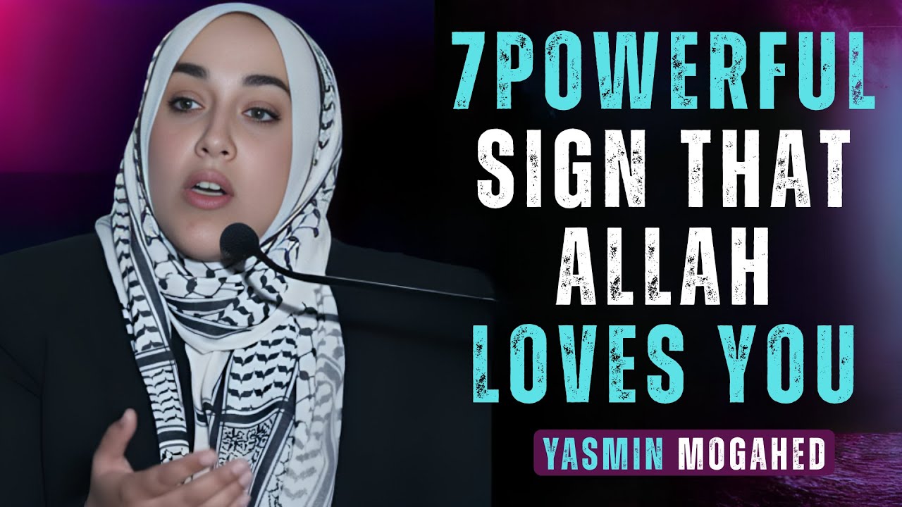 7 Clear Signs Allah Loves You | Heart-Touching Islamic Reminder |Yasmin Mogahed PowerFul Speech