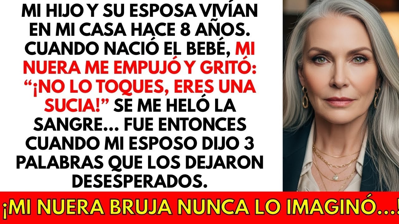 Mi nuera tuvo un bebé, cuando ofrecí ayuda me empujó y gritó: ‘¡No toques al bebé, eres sucia!’