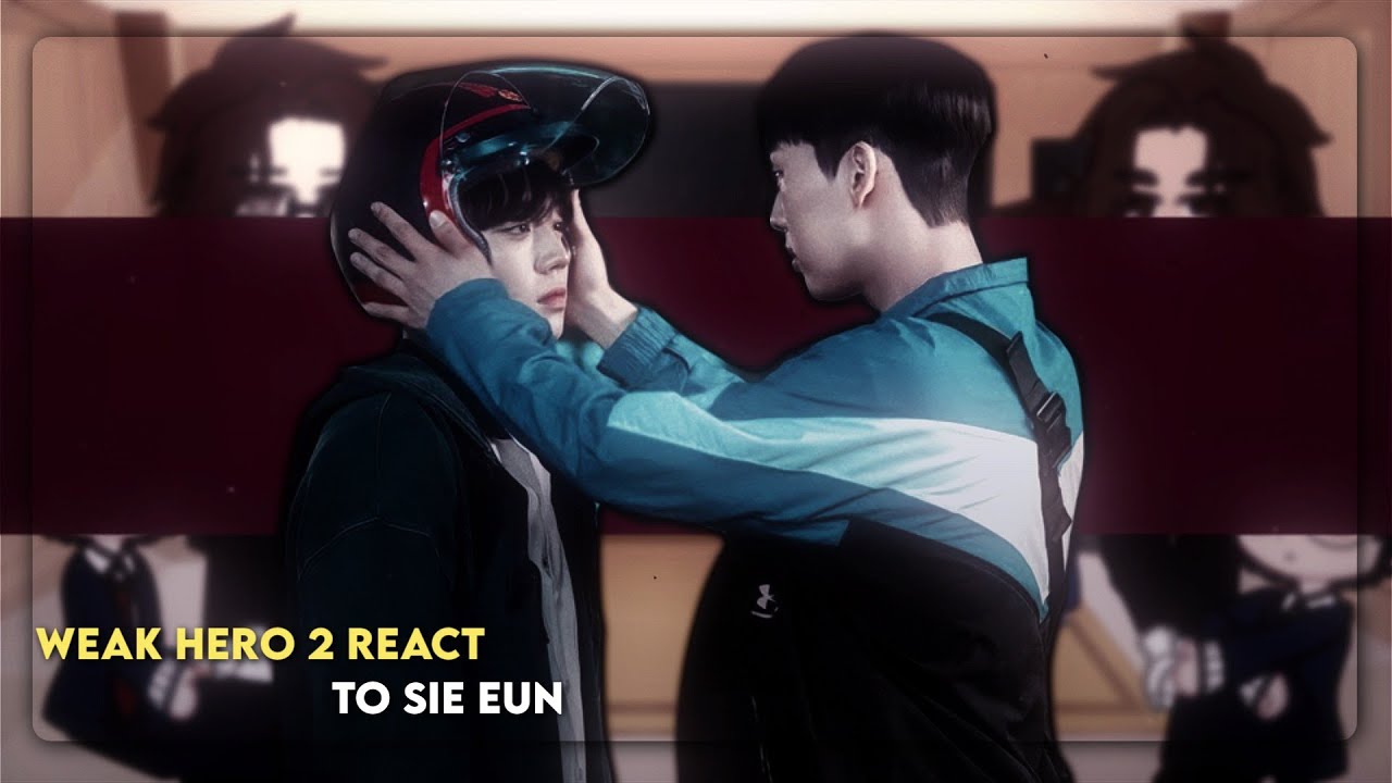 Weak hero class 2 react to sie eun | gacha club  x kdrama • weak hero season 2