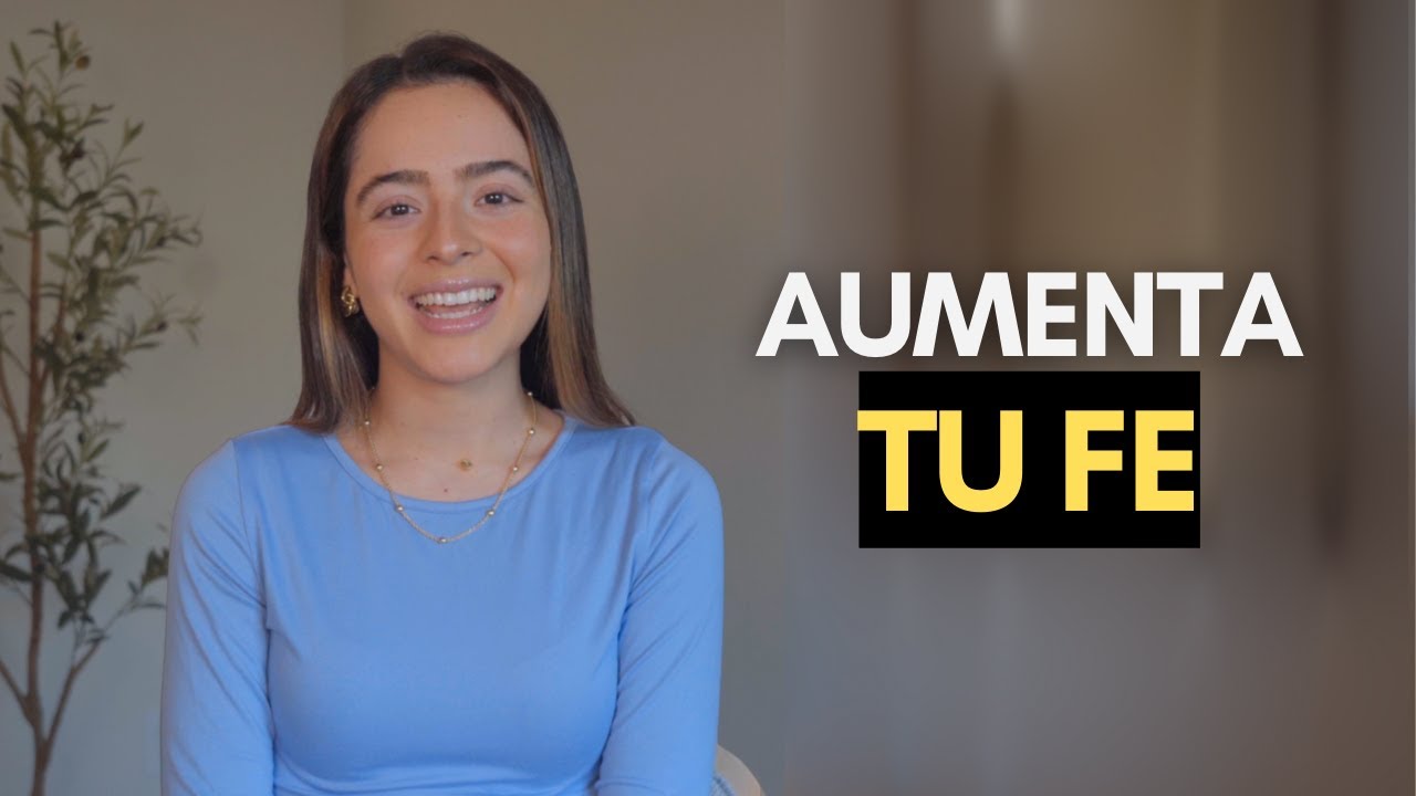¿Cómo fortalecer tu fe?