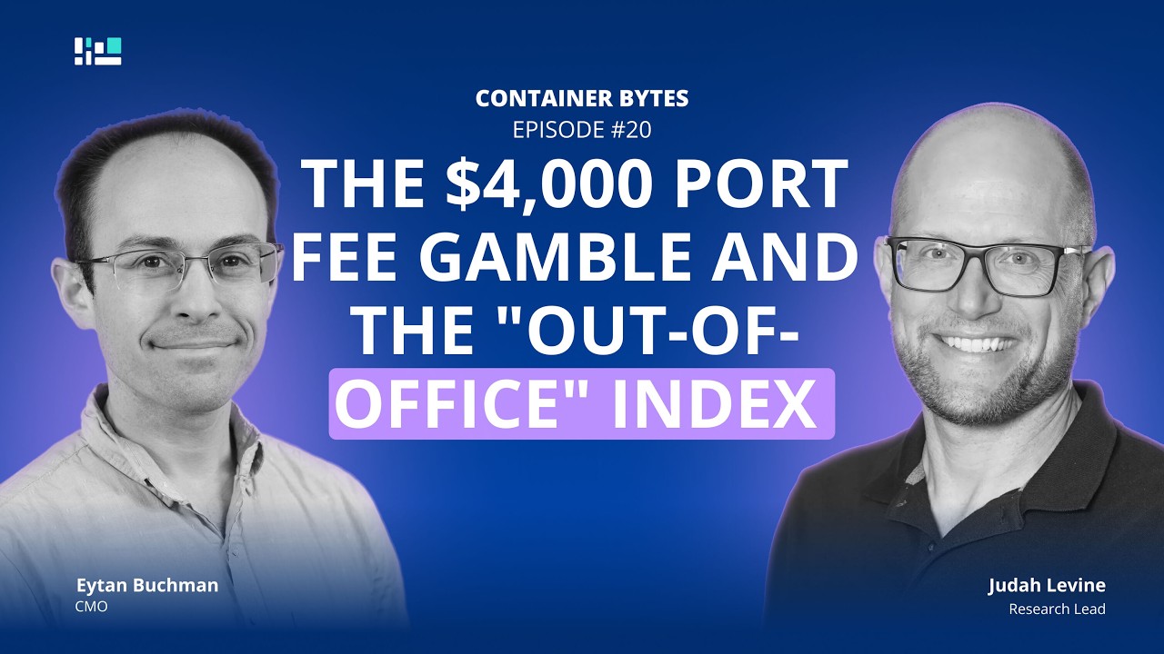 Container Bytes Episode #20: The Out of Office Index and the $4,000 Port Fee Video #freight