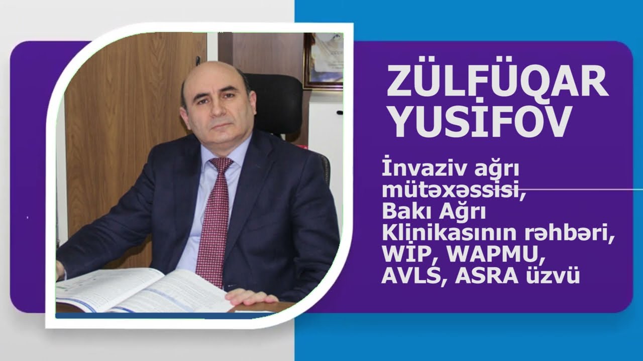 İNVAZİV AĞRI MÜTƏXƏSSİSİ ZÜLFÜQAR YUSİFOV KİMDİR? AVTOBİOQRAFİK VİDEO. WIKIMED.AZ TƏQDİM EDİR