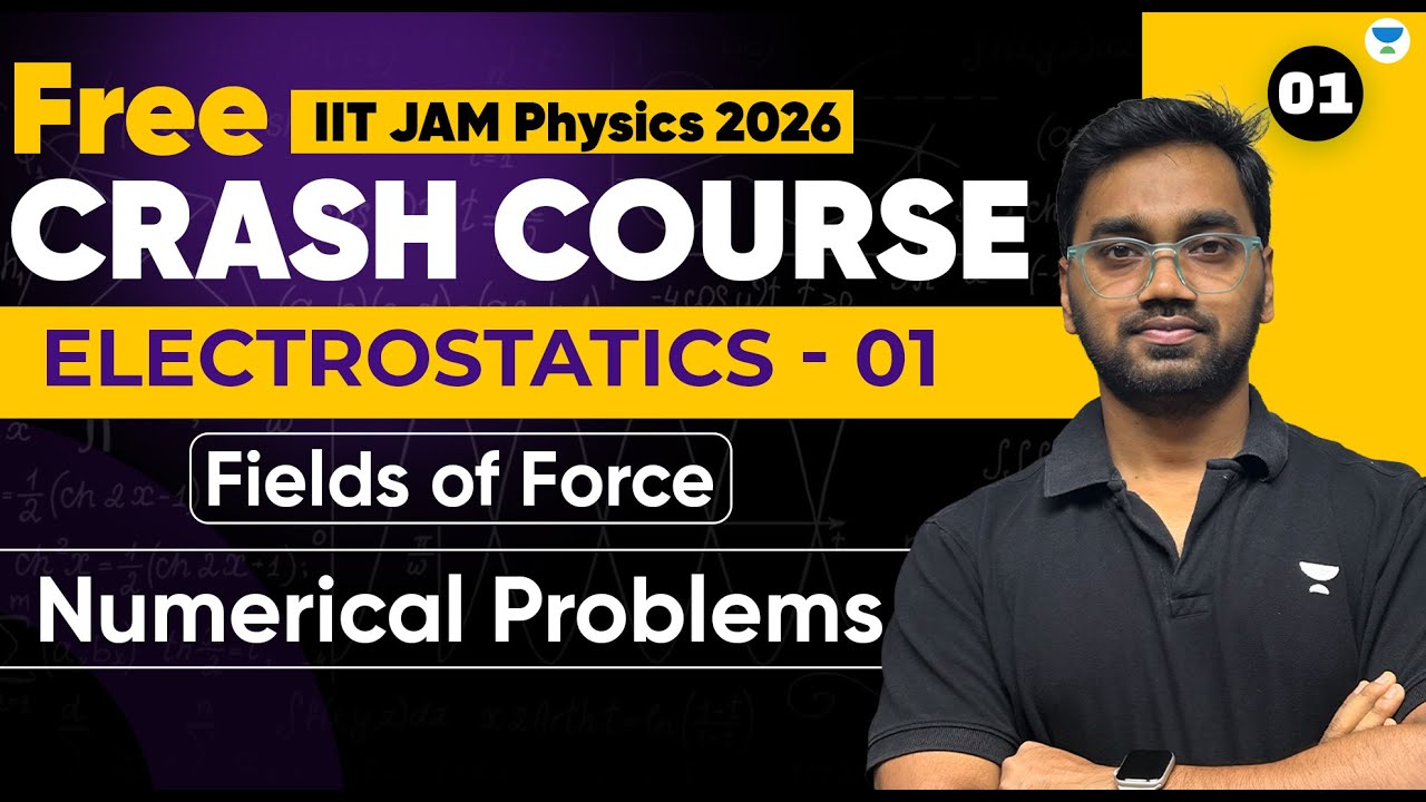 IIT JAM Physics 2026 Crash Course | Electrostatics 01 | Fields of Force | Coulomb's Law