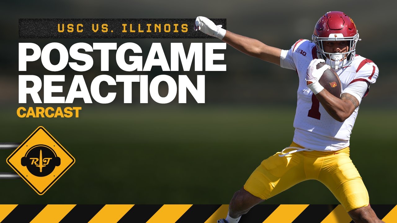 RoT Carcast: USC vs. Illinois Postgame Reaction Show