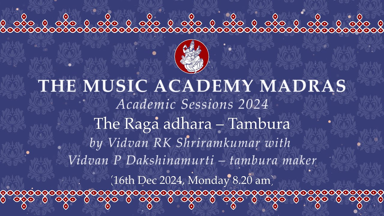 LecDem 01 - The Raga adhara | Tambura by Vidvan RK Shriramkumar with Vidvan P Dakshinamurti