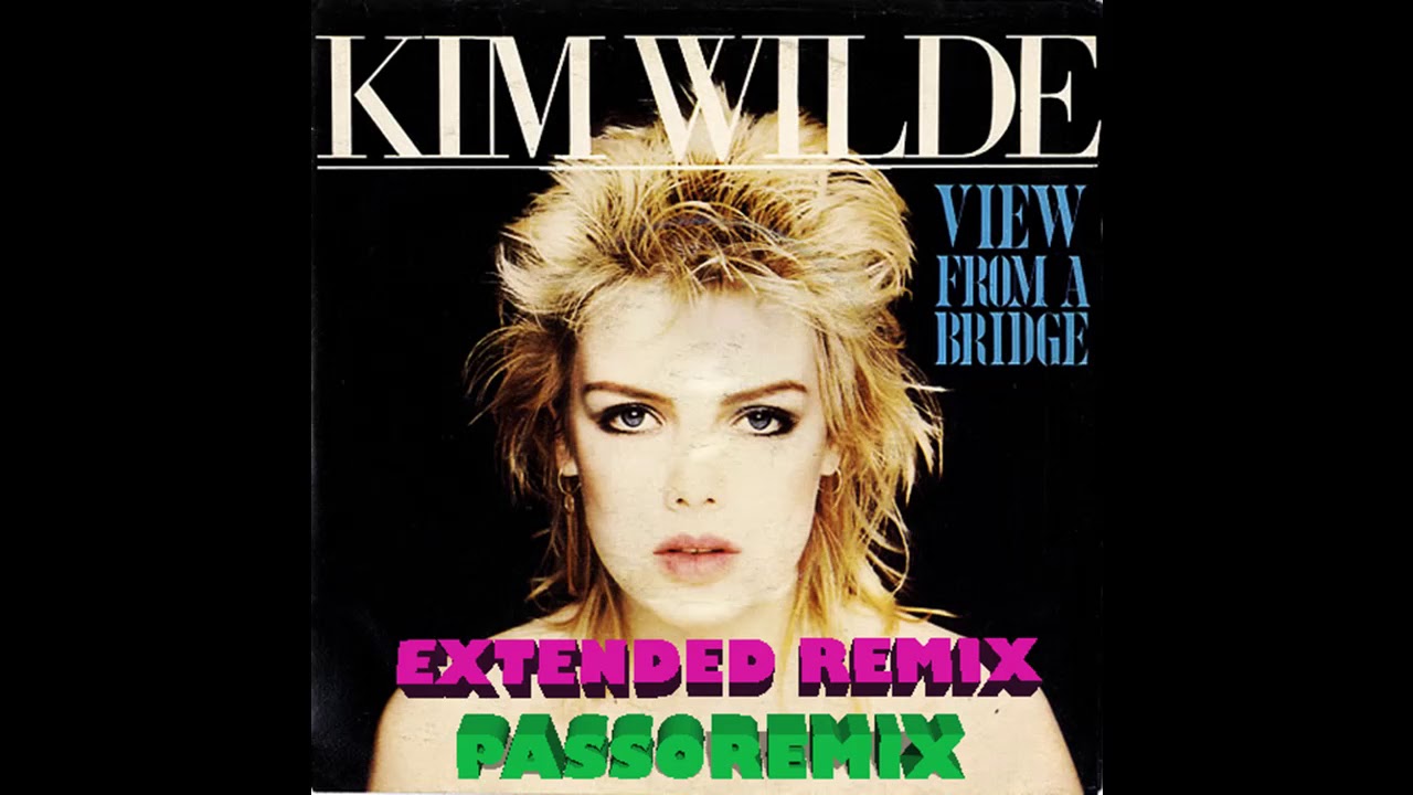 PASSOREMIX Kim Wilde View From A Bridge EXTENDED REMIX V  2020 M
