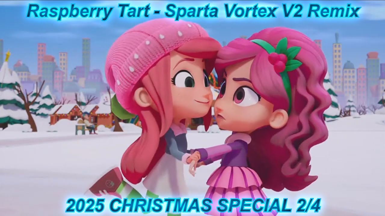 [SSPH] Raspberry Tart - Sparta Vortex V2 Remix (ft. Strawberry) [2025 CHRISTMAS SPECIAL 2/4]